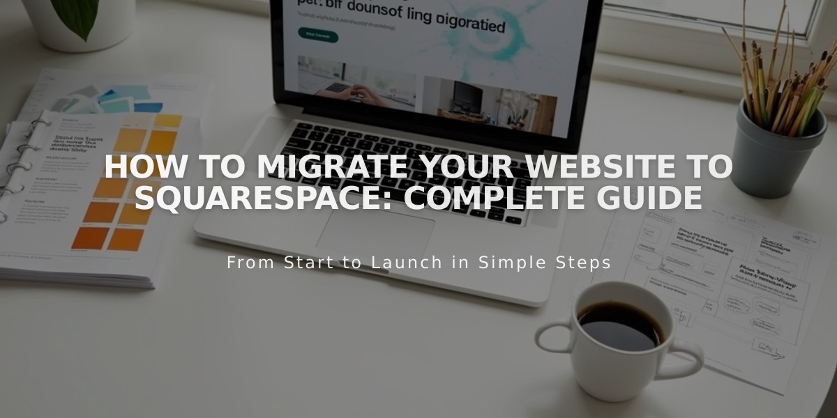 How to Migrate Your Website to Squarespace: Complete Guide