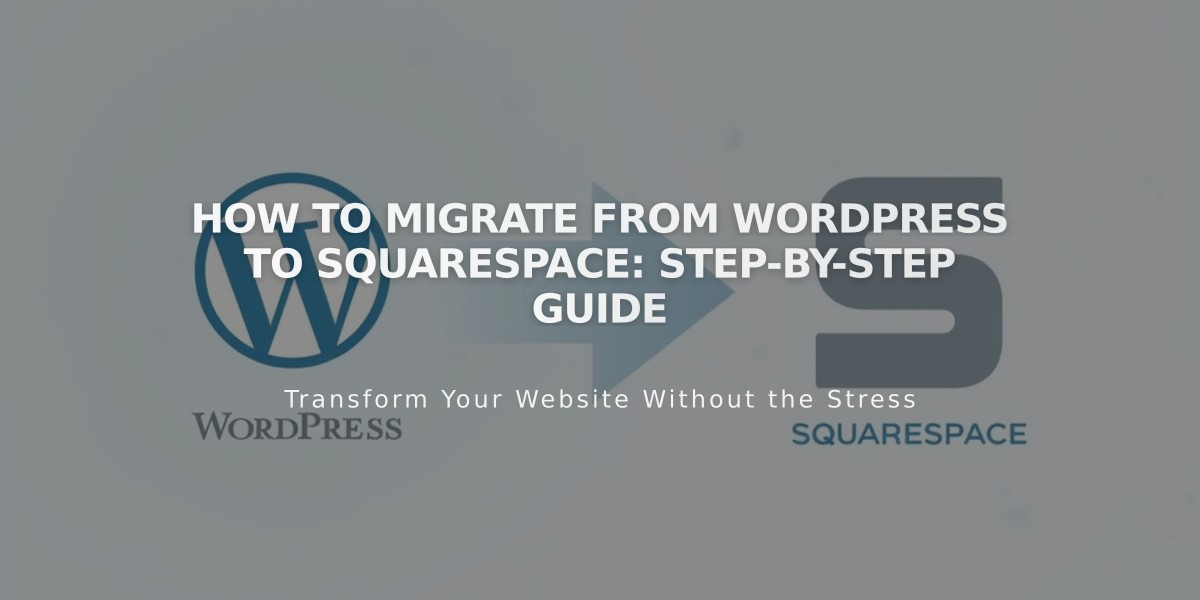 How to Migrate from WordPress to Squarespace: Step-by-Step Guide