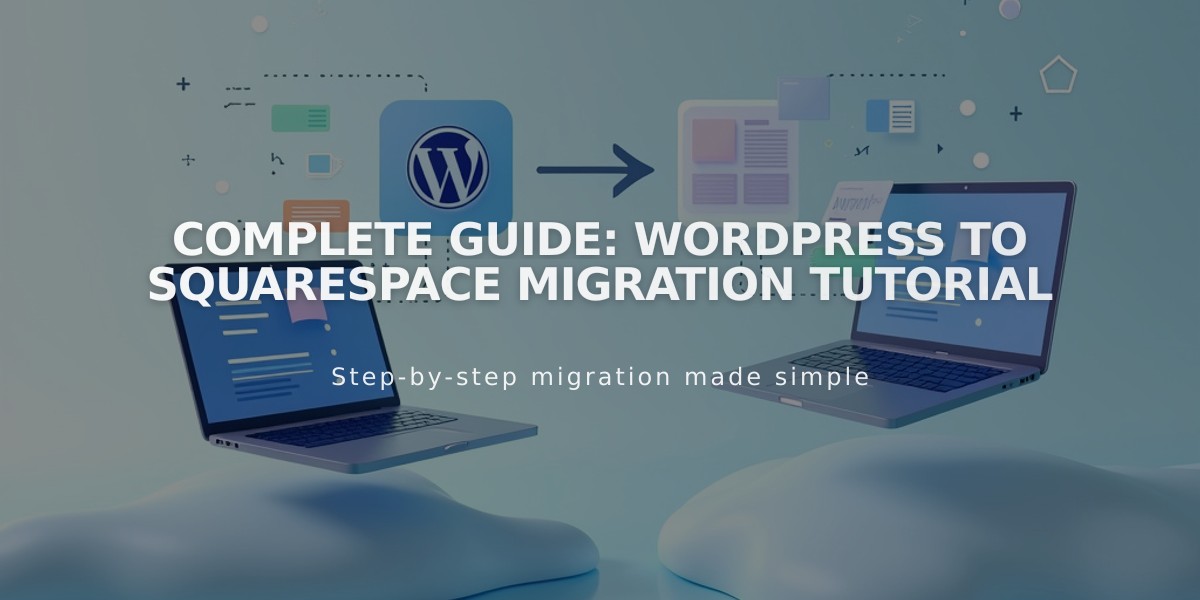 Complete Guide: WordPress to Squarespace Migration Tutorial