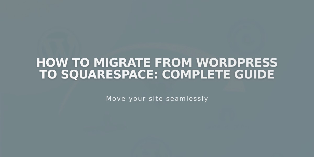 How to Migrate From WordPress to Squarespace: Complete Guide