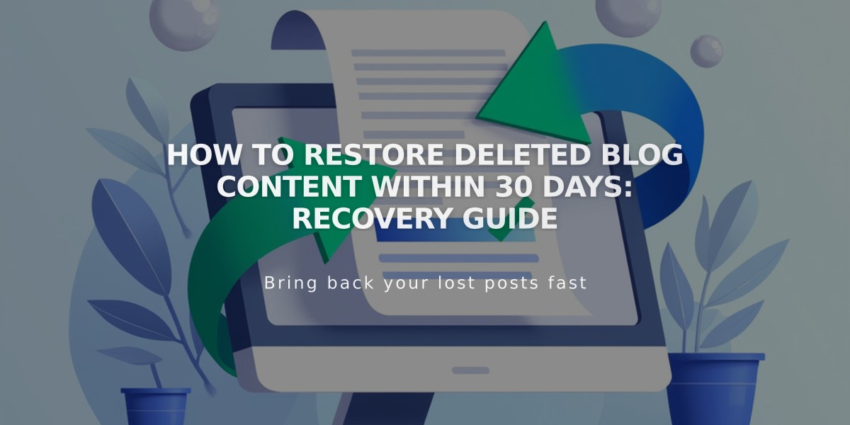 How to Restore Deleted Blog Content Within 30 Days: Recovery Guide