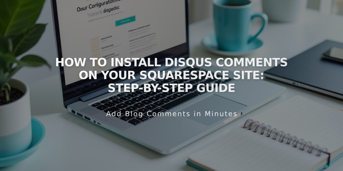 How to Install Disqus Comments on Your Squarespace Site: Step-by-Step Guide